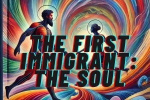 The first Immigrant The soul